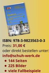ISBN: 978-3-9823563-0-3 Preis: 31,00 € oder direkt bestellen unter: info@schuh-werk.de •	144 Seiten •	225 Bilder •	viele Fallbeispiele